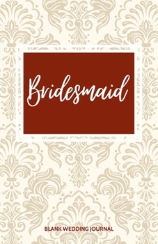 ~Bridesmaid~ Small Size Blank Journal-Wedding Planner&To-Do List-5.5"x8.5" 120 pages Book 12: Notebook for Planning Scheduling Organizing- Writing ... for Bride-to-Be Engagement Gift Bridal Party