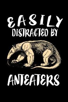 Paperback Easily Distracted By Anteaters: Animal Nature Collection Book
