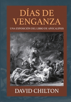 Paperback Dias de Venganza: Una exposición del libro de Apocalipsis [Spanish] Book