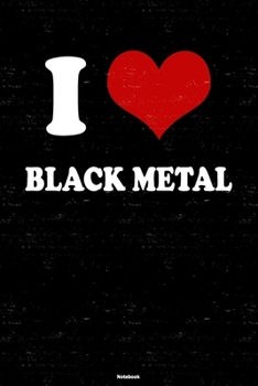 Paperback I Love Black Metal Notebook: Black Metal Heart Music Journal 6 x 9 inch 120 lined pages gift Book