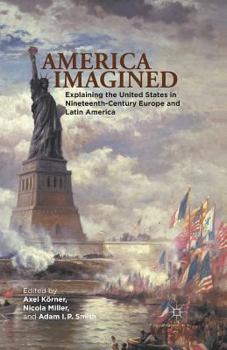 Paperback America Imagined: Explaining the United States in Nineteenth-Century Europe and Latin America Book