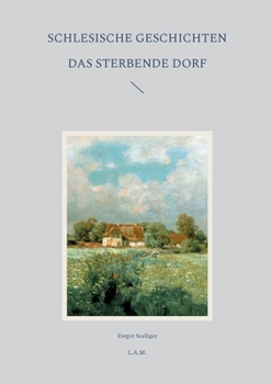 Paperback Schlesische Geschichten: Das sterbende Dorf [German] Book