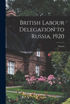 Paperback British Labour Delegation to Russia, 1920: Report Book