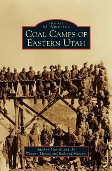Coal Camps of Eastern Utah - Book  of the Images of America: Utah