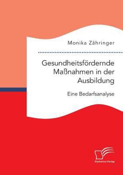 Paperback Gesundheitsfördernde Maßnahmen in der Ausbildung: Eine Bedarfsanalyse [German] Book