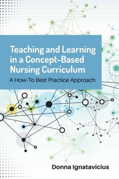 Paperback Teaching and Learning in a Concept-Based Nursing Curriculum: A How-To Best Practice Approach Book