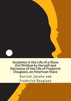 Paperback Incidents in the Life of a Slave Girl Written by Herself and Narrative of the Life of Frederick Douglass, an American Slave Book