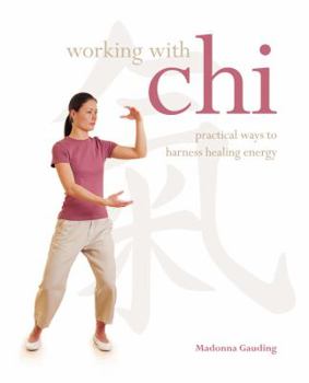 Paperback Working with Chi: Practical Ways to Harness Healing Energy Book