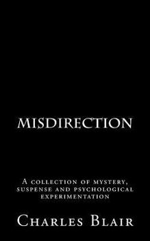 Paperback Misdirection: A Collection of Mystery, Suspense and Psychological Experimentation Book