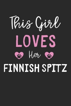 This Girl Loves Her Finnish Spitz: Lined Journal, 120 Pages, 6 x 9, Funny Finnish Spitz Gift Idea, Black Matte Finish (This Girl Loves Her Finnish Spitz Journal)
