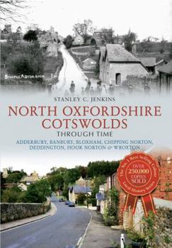 Paperback North Oxfordshire Cotswolds Through Time: Adderbury, Banbury, Bloxham, Chipping Norton, Deddington, Hook Norton & Wroxton Book