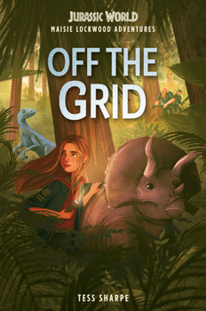 Hardcover Maisie Lockwood Adventures #1: Off the Grid (Jurassic World) Book