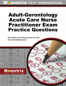 Paperback Adult-Gerontology Acute Care Nurse Practitioner Exam Practice Questions: NP Practice Tests & Exam Review for the Nurse Practitioner Exam Book