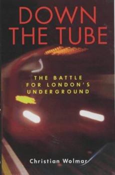 Hardcover Down the Tube: The Battle for London's Underground Book