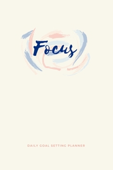 Focus: Daily Goal Setting Planner: Watercolor Design Flexible Goal Setting Journal to Help you Focus on your Completing your Goals in Life or Business