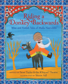 Hardcover Riding a Donkey Backwards: Wise and Foolish Tales of Mulla Nasruddin Book