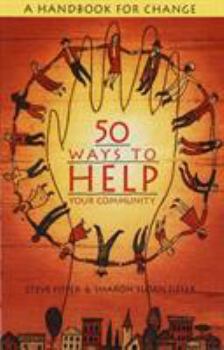 Paperback 50 Ways to Help Your Community: A Handbook for Change Book