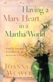 Hardcover Having a Mary Heart in a Martha World (Gift Edition): Finding Intimacy with God in the Busyness of Life Book