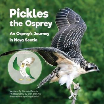 Paperback Pickles the Osprey: An Osprey's Journey in Nova Scotia Book