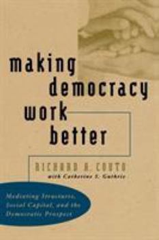 Paperback Making Democracy Work Better: Mediating Structures, Social Capital, and the Democratic Prospect Book