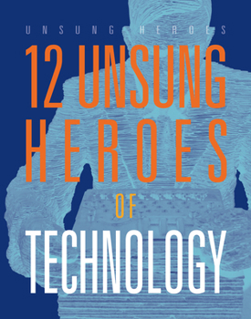 12 Unsung Heroes of Technology