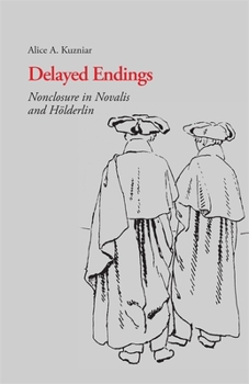 Paperback Delayed Endings: Nonclosure in Novalis and Holderlin Book