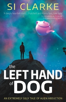 The Left Hand of Dog - Book #1 of the Starship Teapot