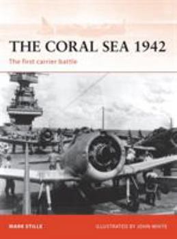 The Coral Sea 1942: The first carrier battle - Book #214 of the Osprey Campaign