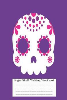 Paperback Sugar Skull Writing Workbook: Colorful Skull Handwriting Practice Notebook for Kids Book