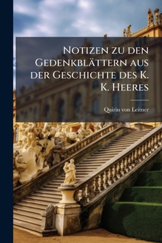 Paperback Notizen Zu Den Gedenkblattern Aus Der Geschichte Des Kaiserlich-Koniglichen Heeres... [German] Book