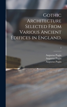 Hardcover Gothic Architecture Selected From Various Ancient Edifices in England; 2 Book