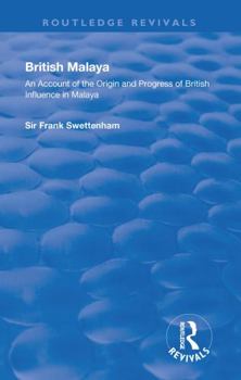 Paperback British Malaya: An Account of the Origin and Progress of British Influence in Malaya Book