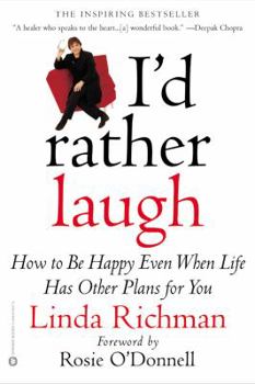 Paperback I'd Rather Laugh: How to Be Happy Even When Life Has Other Plans for You Book