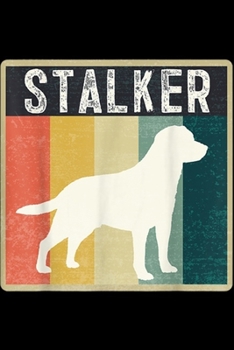 stalker: Classic Vintage Labrador Retriever Gift Idea Journal/Notebook Blank Lined Ruled 6x9 100 Pages