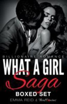 Paperback What A Girl Saga (Billionaire Romance) Boxed Set (An Alpha Billionaire Romance) Book