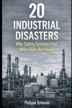 Paperback 20 Industrial Disasters: Why Safety Systems Fail When Risks Are Known Book