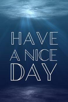 Have A Nice Day: Inspirational Christmas Gifts For Teens - Lined Blank Notebook Journal