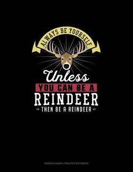 Paperback Always Be Yourself Unless You Can Be A Reindeer Then Be A Reindeer: 6 Columns Columnar Pad Book