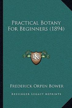 Paperback Practical Botany For Beginners (1894) Book