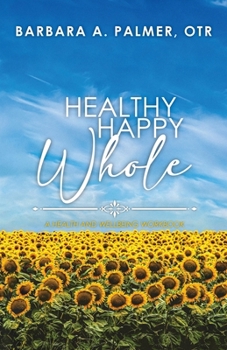 Paperback Healthy. Happy. Whole.: A Health and Wellbeing Workbook Book