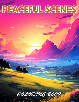Peaceful Scenes Coloring Book: 100+ Beautiful Designs for Relaxation, and Creativity
