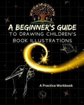 Paperback A Beginner's Guide to Drawing Children's Book Illustrations Book
