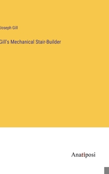 Hardcover Gill's Mechanical Stair-Builder Book