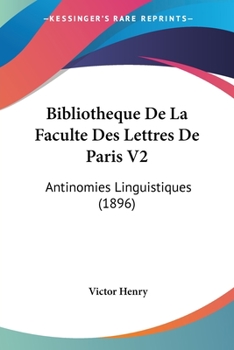 Paperback Bibliotheque De La Faculte Des Lettres De Paris V2: Antinomies Linguistiques (1896) [French] Book