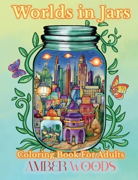Paperback Worlds In Jars Coloring Book For Adults: Tiny Fantasy Designs For Relaxation Book