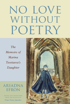 Paperback No Love Without Poetry: The Memoirs of Marina Tsvetaeva's Daughter Book