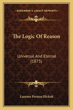 The Logic of Reason, Universal and Eternal
