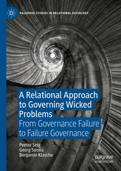 Hardcover A Relational Approach to Governing Wicked Problems: From Governance Failure to Failure Governance Book