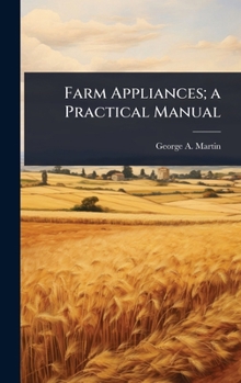 Hardcover Farm Appliances; a Practical Manual Book