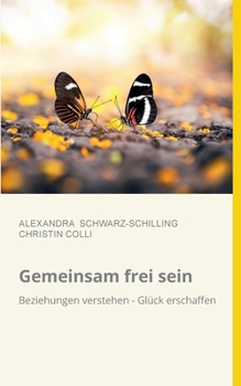 Paperback Gemeinsam frei sein: Beziehungen verstehen - Glück erschaffen [German] Book